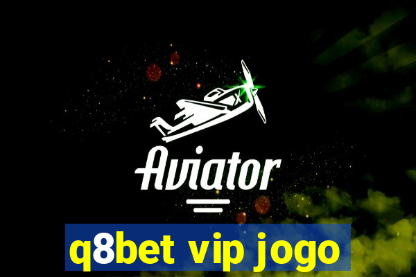 q8bet vip jogo